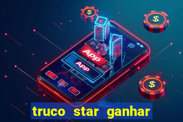 truco star ganhar dinheiro pix